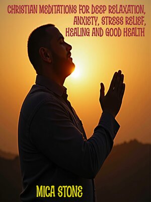 cover image of Christian Meditations for Deep Relaxation, Anxiety, Stress Relief, Healing and Good Health